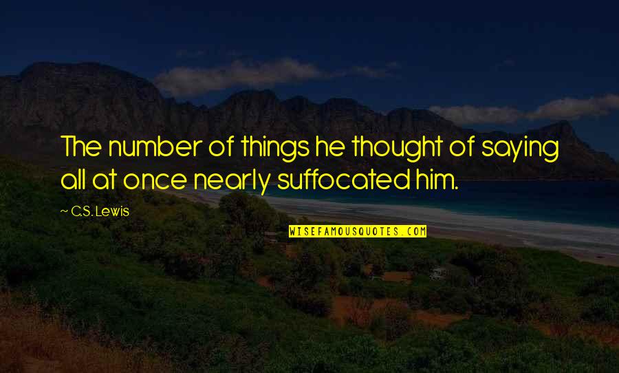 Biderin Quotes By C.S. Lewis: The number of things he thought of saying