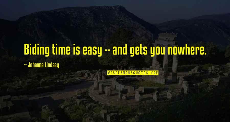Biding Quotes By Johanna Lindsey: Biding time is easy -- and gets you