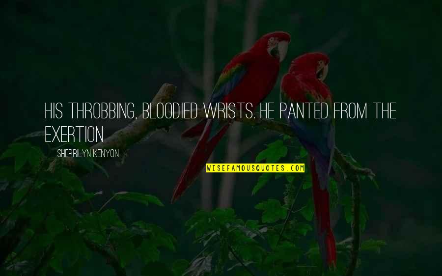 Bidinger Knives Quotes By Sherrilyn Kenyon: his throbbing, bloodied wrists. He panted from the Bidinger Knives Quotes By Sherrilyn Kenyon: his throbbing, bloodied wrists. He panted from the