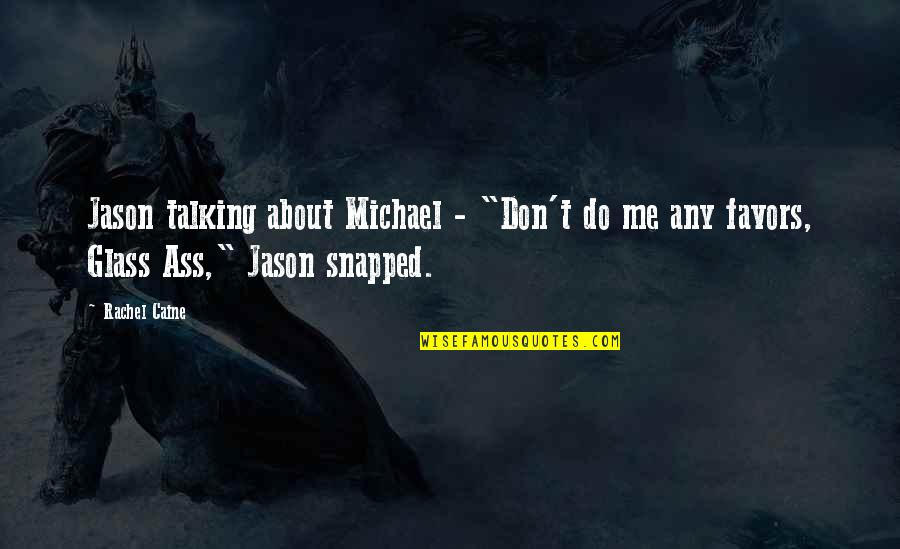 Bidirectional Quotes By Rachel Caine: Jason talking about Michael - "Don't do me