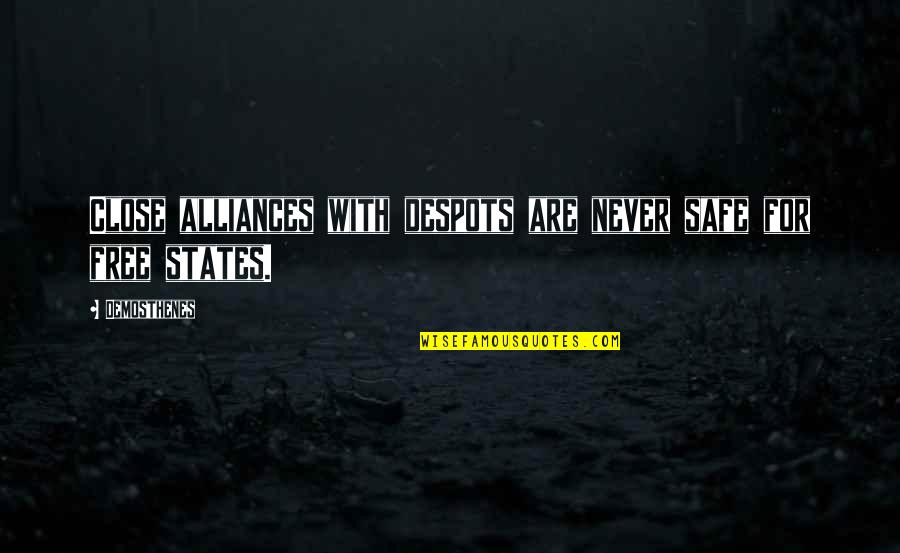 Bidisha Siddique Quotes By Demosthenes: Close alliances with despots are never safe for