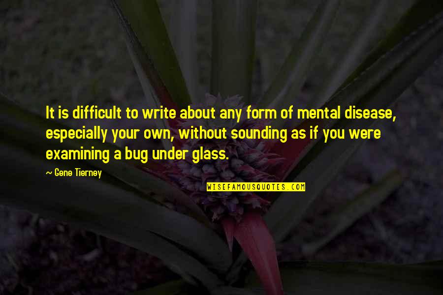 Bidisha Siddique Quotes By Gene Tierney: It is difficult to write about any form