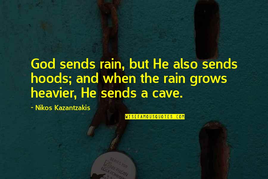Bidlake Memorial Garden Quotes By Nikos Kazantzakis: God sends rain, but He also sends hoods;