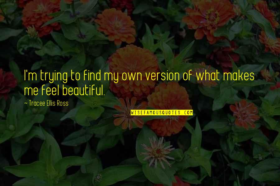 Bids And Tenders Quotes By Tracee Ellis Ross: I'm trying to find my own version of Bids And Tenders Quotes By Tracee Ellis Ross: I'm trying to find my own version of