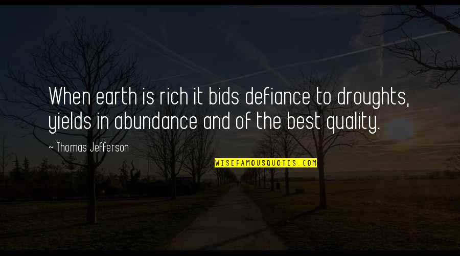 Bids Quotes By Thomas Jefferson: When earth is rich it bids defiance to