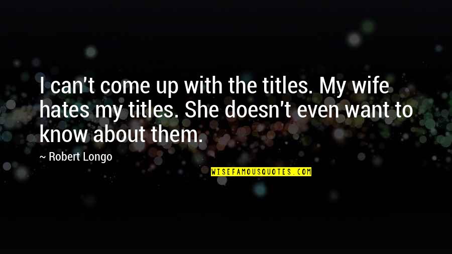 Bidsync Quotes By Robert Longo: I can't come up with the titles. My