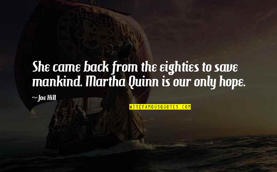 Bidwell Quotes By Joe Hill: She came back from the eighties to save