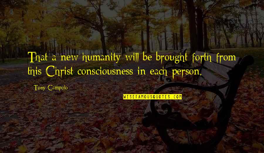 Bidwill College Quotes By Tony Campolo: That a new humanity will be brought forth