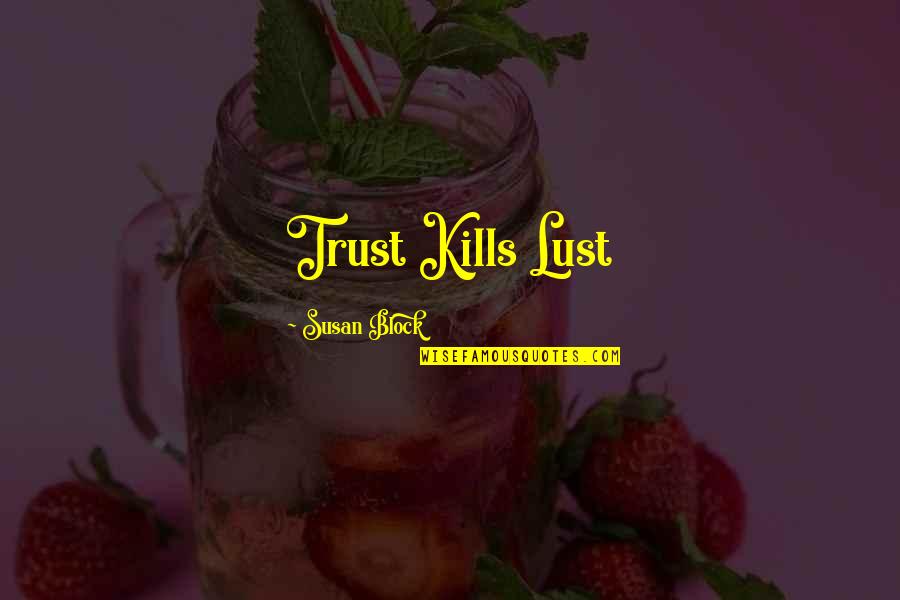 Bidyanondo Quotes By Susan Block: Trust Kills Lust