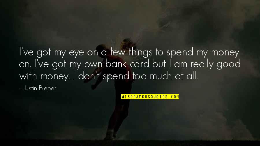 Bieber Quotes By Justin Bieber: I've got my eye on a few things Bieber Quotes By Justin Bieber: I've got my eye on a few things