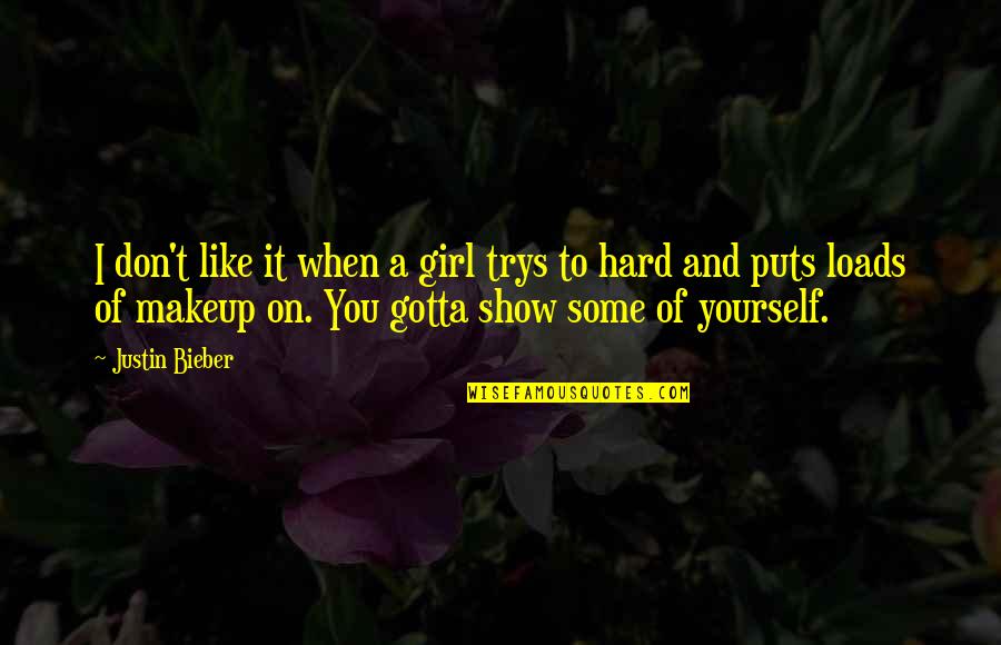 Bieber Quotes By Justin Bieber: I don't like it when a girl trys Bieber Quotes By Justin Bieber: I don't like it when a girl trys