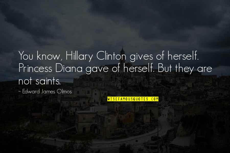 Bieberstein Schwimmbad Quotes By Edward James Olmos: You know, Hillary Clinton gives of herself. Princess Bieberstein Schwimmbad Quotes By Edward James Olmos: You know, Hillary Clinton gives of herself. Princess