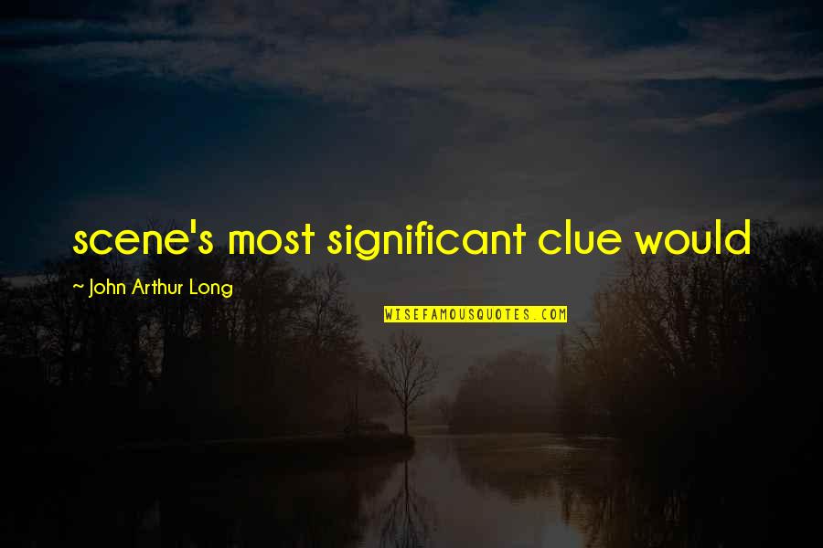 Biebl Konstantin Quotes By John Arthur Long: scene's most significant clue would Biebl Konstantin Quotes By John Arthur Long: scene's most significant clue would