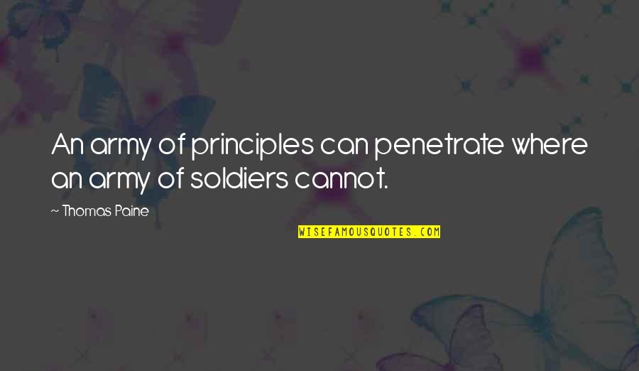 Biedermans Winfield Quotes By Thomas Paine: An army of principles can penetrate where an