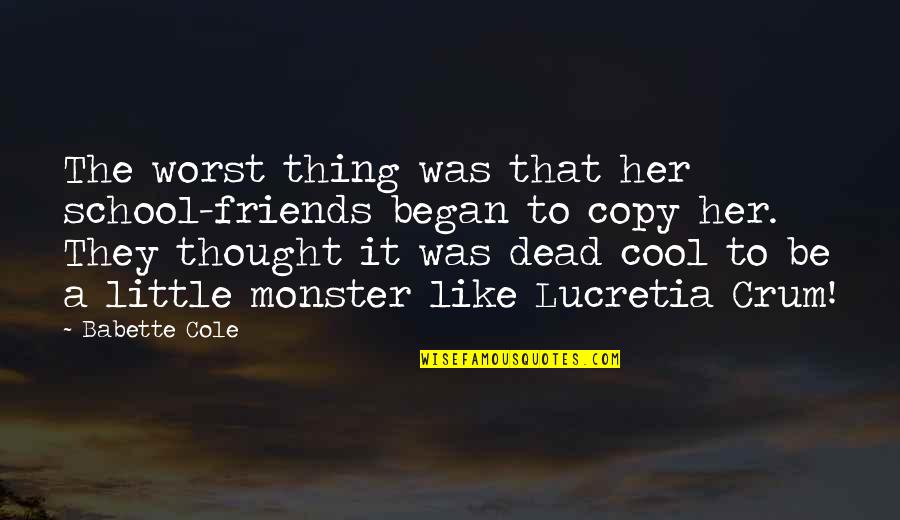 Biedni I Psy Quotes By Babette Cole: The worst thing was that her school-friends began