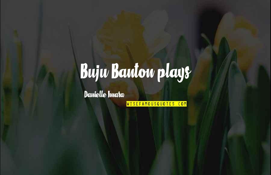 Biegen In English Quotes By Danielle Imara: Buju Banton plays Biegen In English Quotes By Danielle Imara: Buju Banton plays