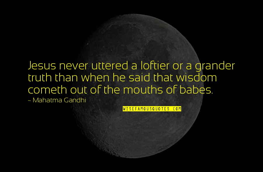 Biegen In English Quotes By Mahatma Gandhi: Jesus never uttered a loftier or a grander Biegen In English Quotes By Mahatma Gandhi: Jesus never uttered a loftier or a grander