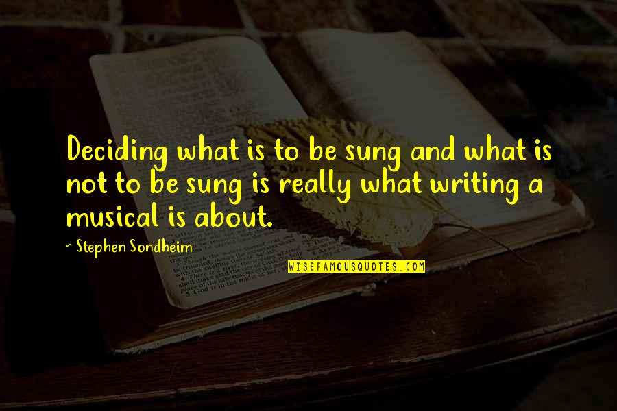Biegen In English Quotes By Stephen Sondheim: Deciding what is to be sung and what Biegen In English Quotes By Stephen Sondheim: Deciding what is to be sung and what