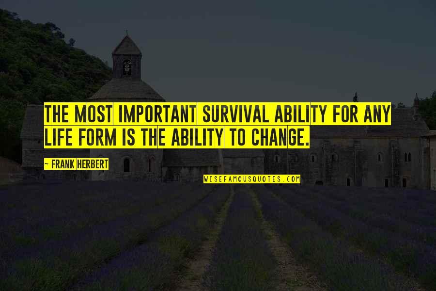 Biegen Sie Quotes By Frank Herbert: The most important survival ability for any life