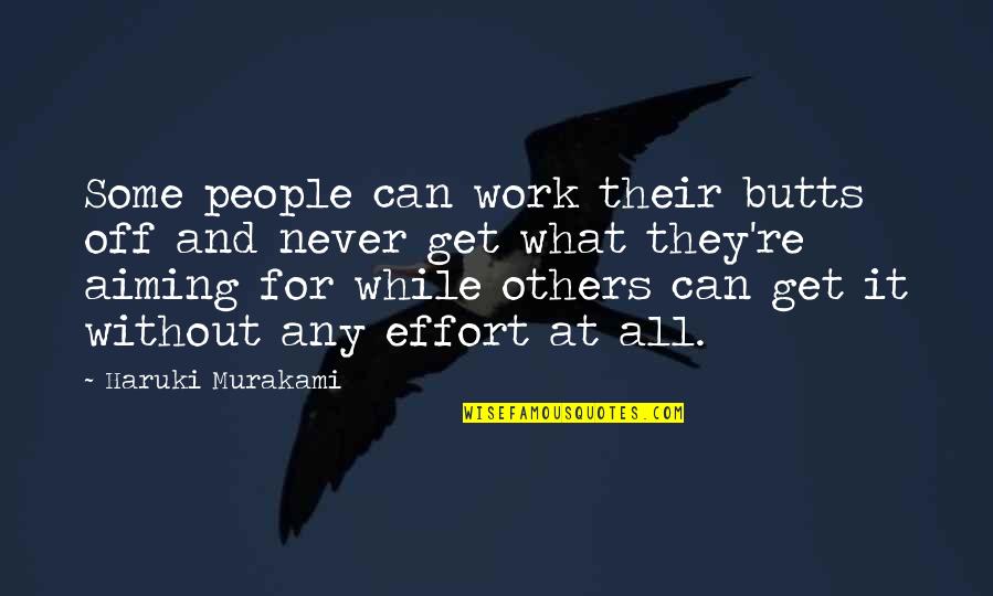 Biegen Sie Quotes By Haruki Murakami: Some people can work their butts off and