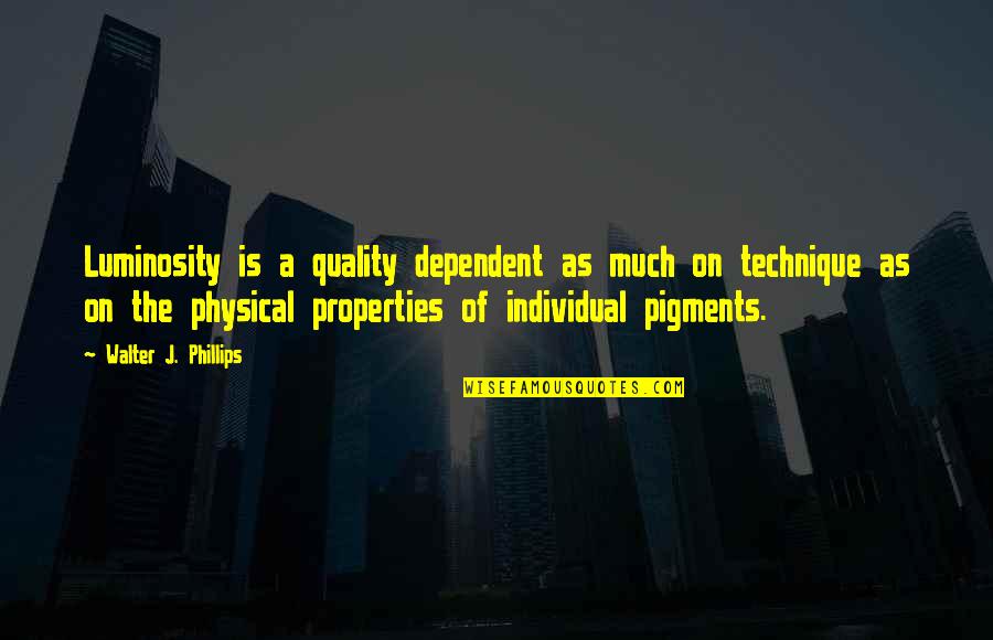 Biegen Sie Quotes By Walter J. Phillips: Luminosity is a quality dependent as much on