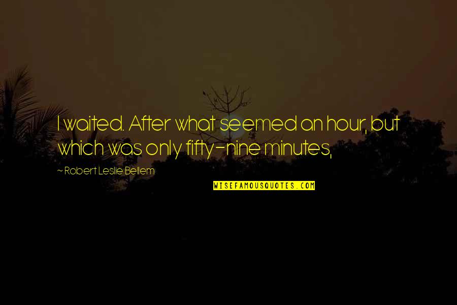 Biegler Cpa Quotes By Robert Leslie Bellem: I waited. After what seemed an hour, but Biegler Cpa Quotes By Robert Leslie Bellem: I waited. After what seemed an hour, but
