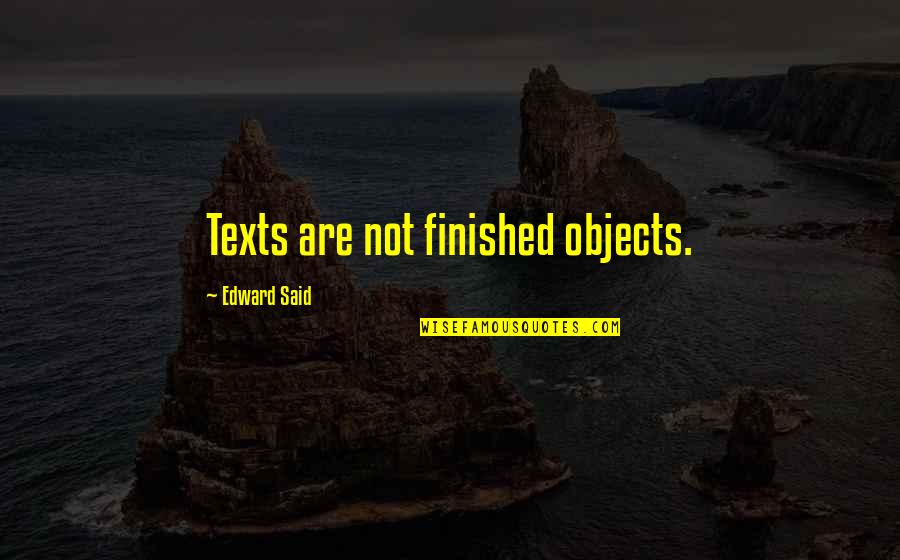 Biehler Cycling Quotes By Edward Said: Texts are not finished objects.