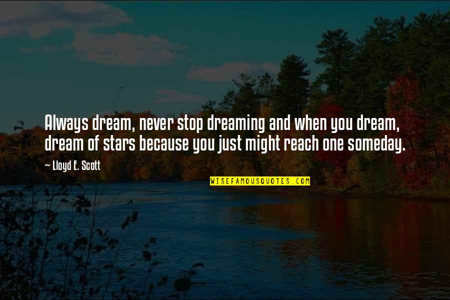 Biehn Travel Quotes By Lloyd E. Scott: Always dream, never stop dreaming and when you