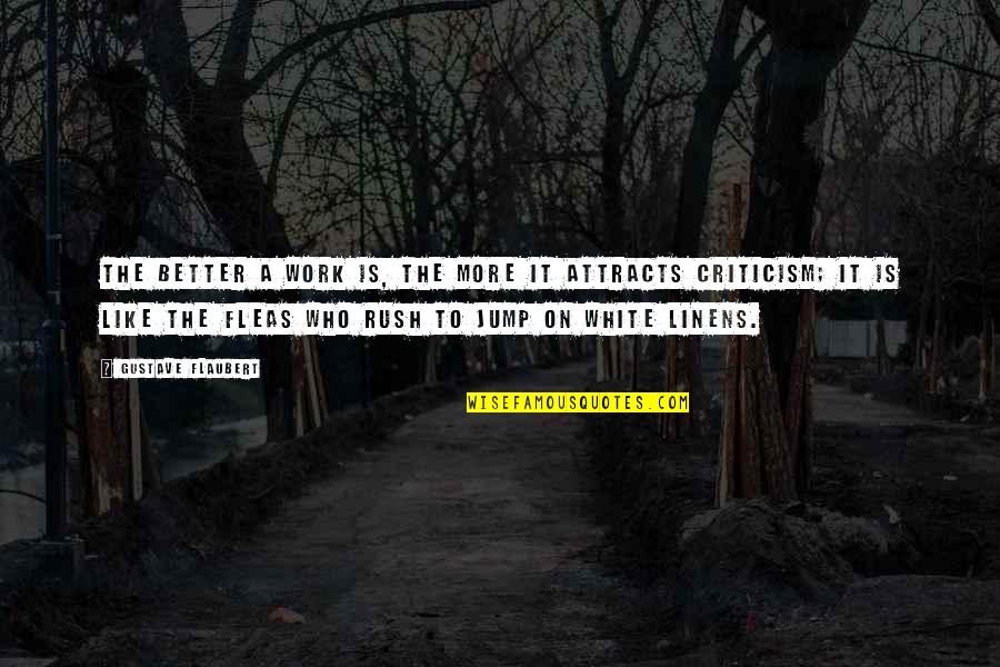 Bieito Quotes By Gustave Flaubert: The better a work is, the more it