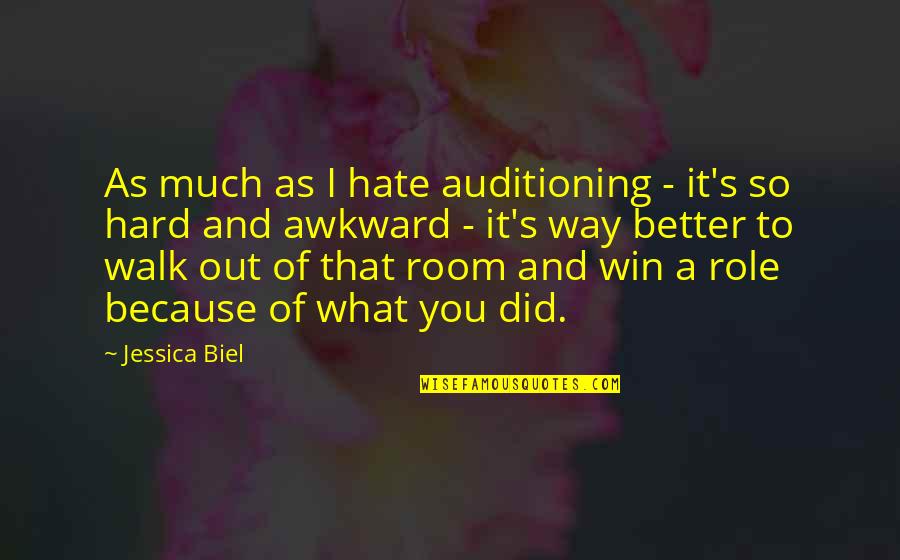 Biel Quotes By Jessica Biel: As much as I hate auditioning - it's