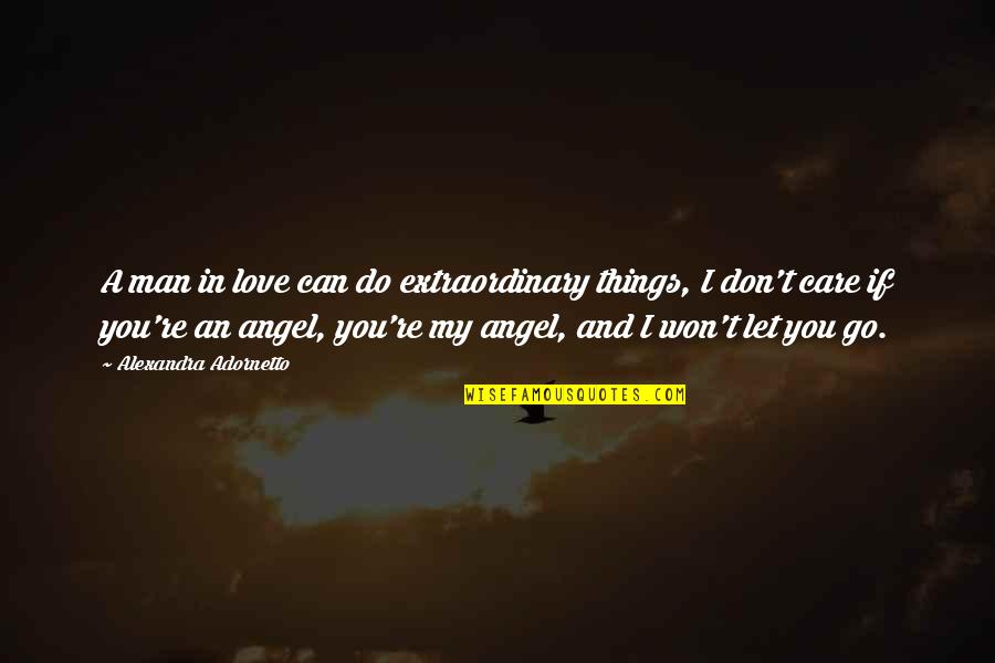 Biela Manivela Quotes By Alexandra Adornetto: A man in love can do extraordinary things,