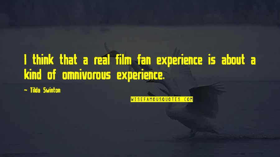 Biela Manivela Quotes By Tilda Swinton: I think that a real film fan experience