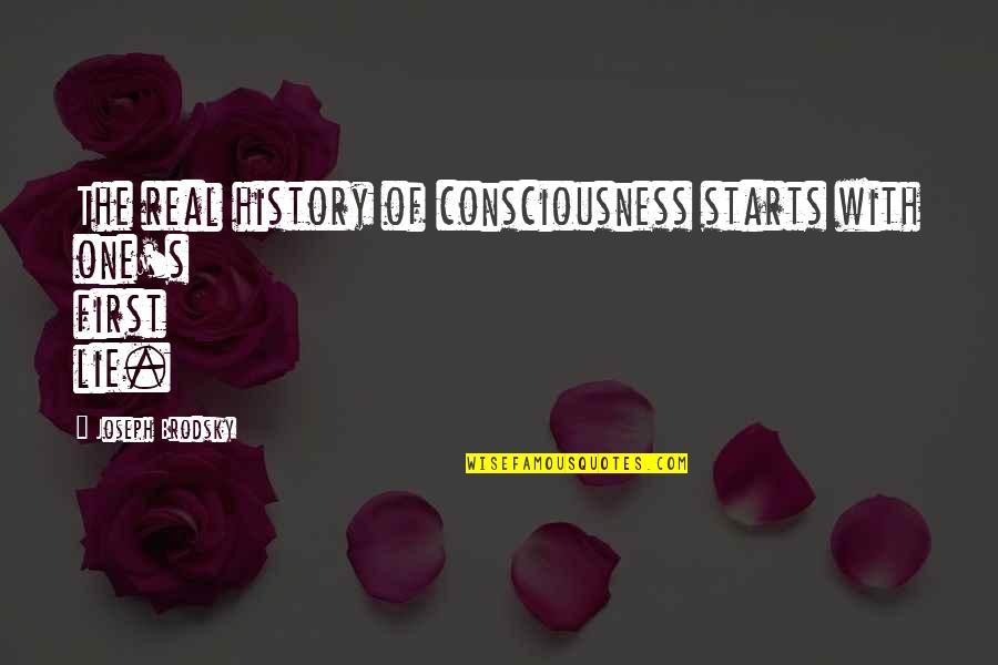 Bielak Brandon Quotes By Joseph Brodsky: The real history of consciousness starts with one's