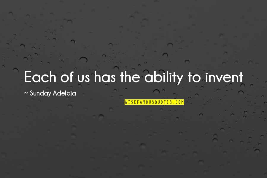 Bielawa Resort Quotes By Sunday Adelaja: Each of us has the ability to invent