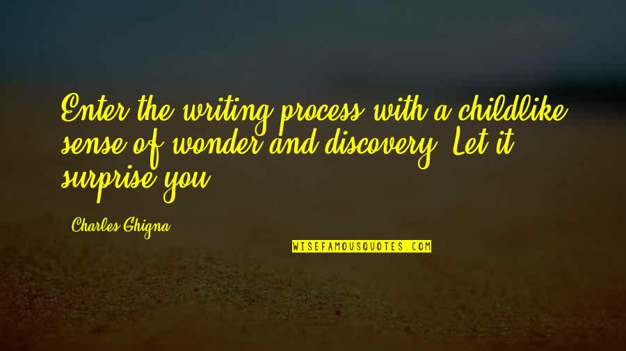 Bielebog Quotes By Charles Ghigna: Enter the writing process with a childlike sense Bielebog Quotes By Charles Ghigna: Enter the writing process with a childlike sense