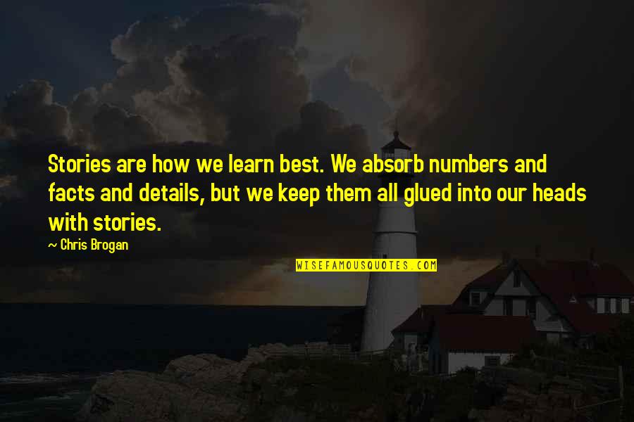 Bielefelder Rooster Quotes By Chris Brogan: Stories are how we learn best. We absorb Bielefelder Rooster Quotes By Chris Brogan: Stories are how we learn best. We absorb