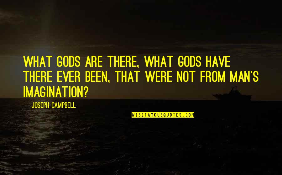 Bielema Buyout Quotes By Joseph Campbell: What gods are there, what gods have there