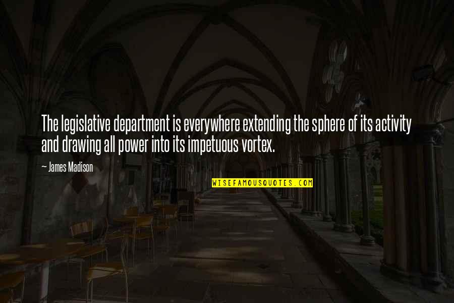 Bielska Zadymka Quotes By James Madison: The legislative department is everywhere extending the sphere