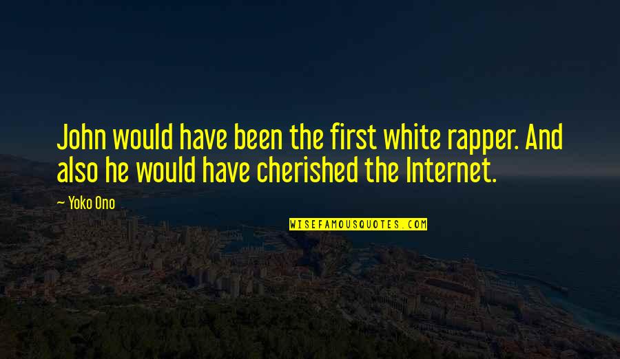 Bielski Tuvia Quotes By Yoko Ono: John would have been the first white rapper. Bielski Tuvia Quotes By Yoko Ono: John would have been the first white rapper.
