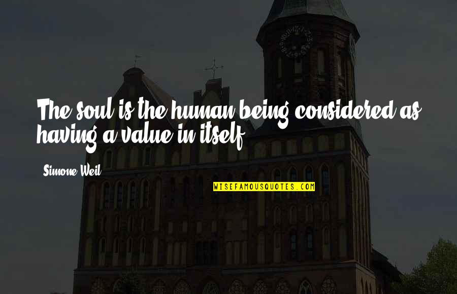Biemans Quotes By Simone Weil: The soul is the human being considered as