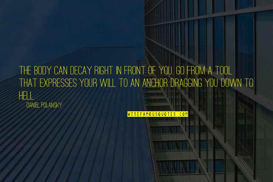 Bienes Economicos Quotes By Daniel Polansky: The body can decay right in front of Bienes Economicos Quotes By Daniel Polansky: The body can decay right in front of