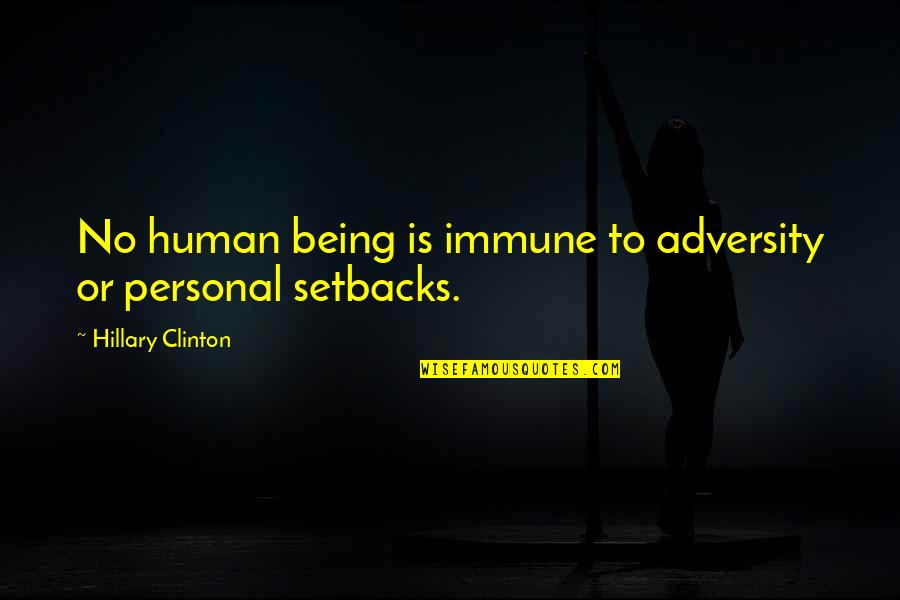 Bienestar Estudiantil Quotes By Hillary Clinton: No human being is immune to adversity or