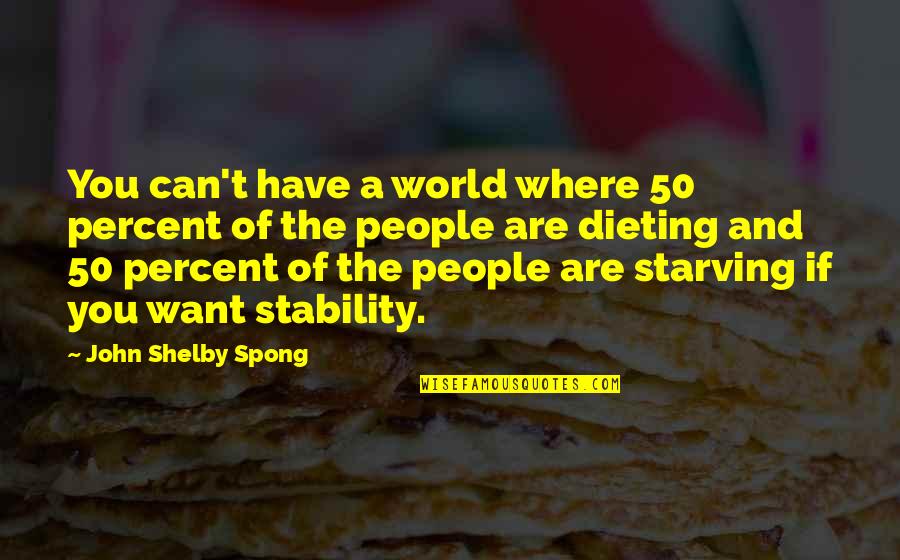 Bienestar Estudiantil Quotes By John Shelby Spong: You can't have a world where 50 percent