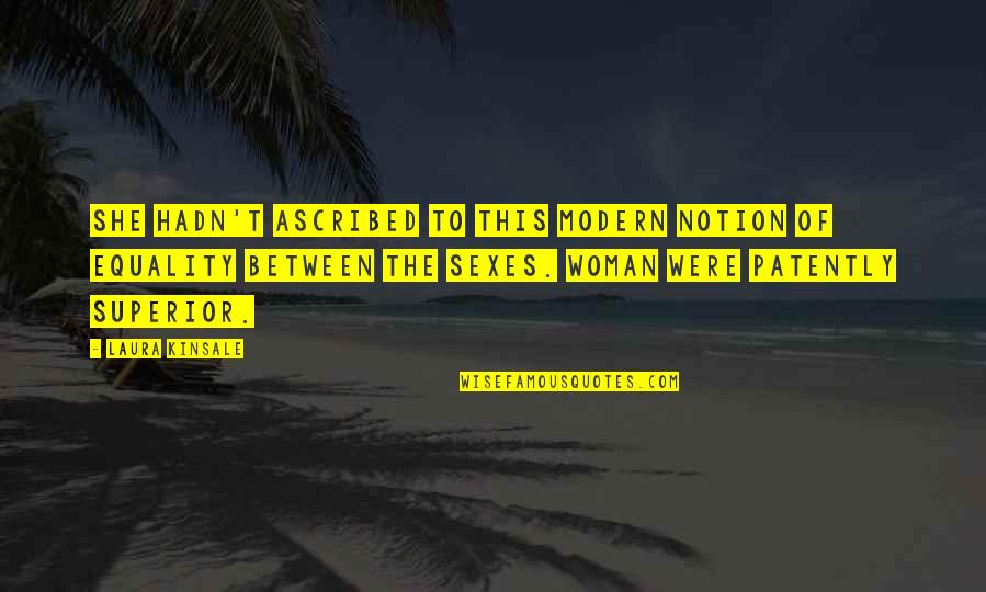 Bienfait De La Quotes By Laura Kinsale: She hadn't ascribed to this modern notion of Bienfait De La Quotes By Laura Kinsale: She hadn't ascribed to this modern notion of