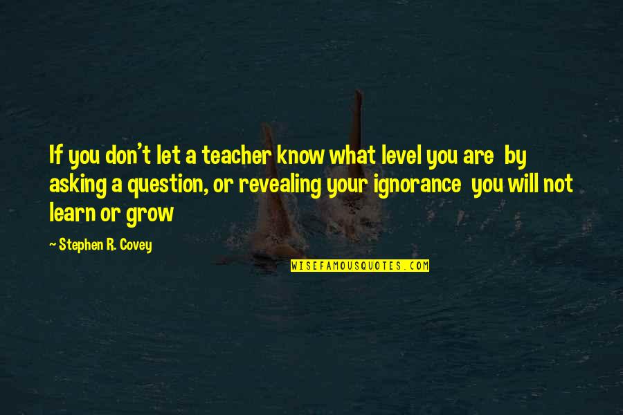 Bienfang Marker Quotes By Stephen R. Covey: If you don't let a teacher know what