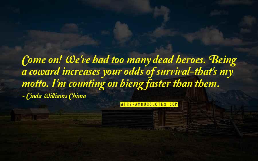 Bieng Quotes By Cinda Williams Chima: Come on! We've had too many dead heroes.