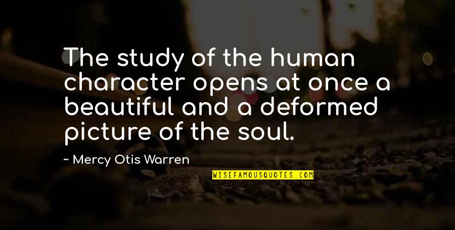 Biengbacked Quotes By Mercy Otis Warren: The study of the human character opens at