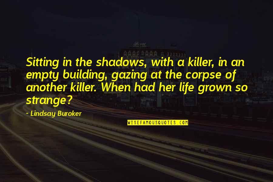 Bienheureux Les Quotes By Lindsay Buroker: Sitting in the shadows, with a killer, in