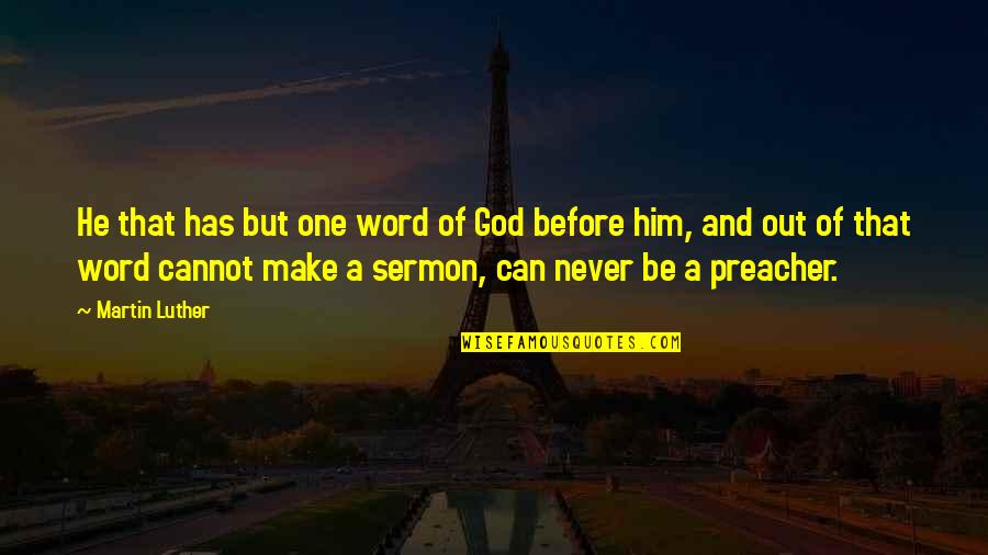 Bieniek Mateusz Quotes By Martin Luther: He that has but one word of God Bieniek Mateusz Quotes By Martin Luther: He that has but one word of God