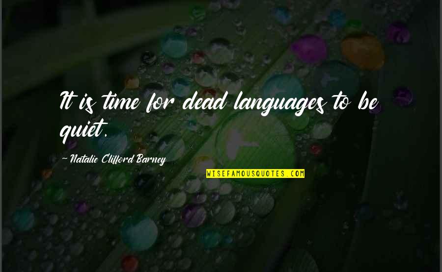 Biennials Quotes By Natalie Clifford Barney: It is time for dead languages to be Biennials Quotes By Natalie Clifford Barney: It is time for dead languages to be